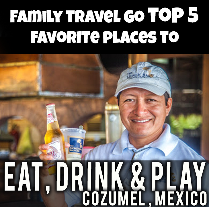 Our 5 Favorite Places to Eat, Drink Play in Cozumel, Mexico