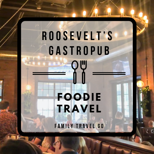 Foodie Review of Roosevelt’s Gastropub